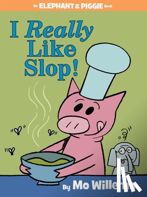 Willems, Mo - I Really Like Slop! (An Elephant and Piggie Book)