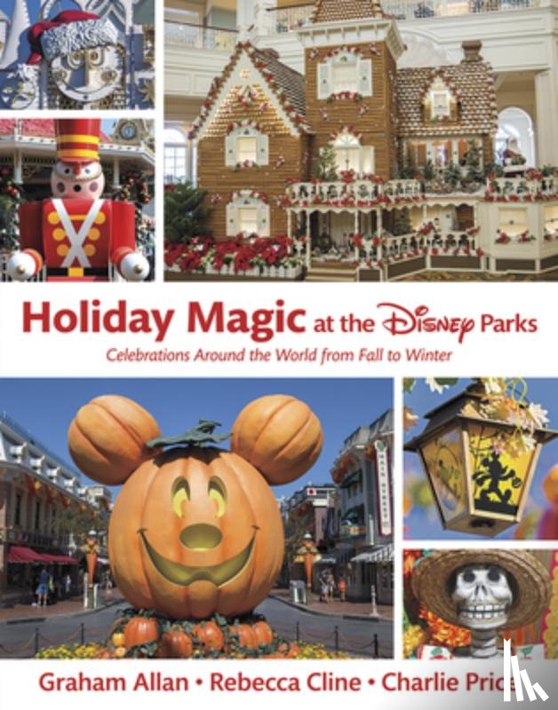Allan, Graham, Cline, Rebecca, Price, Charlie - Holiday Magic at the Disney Parks