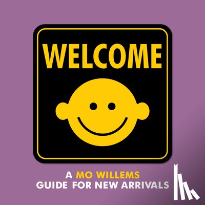 Willems, Mo - Welcome: A Mo Willems Guide for New Arrivals