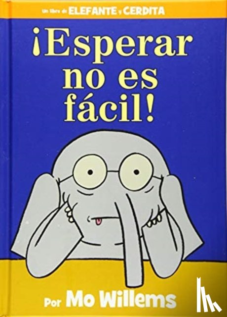 Willems, Mo - !Esperar no es facil! (Spanish Edition)