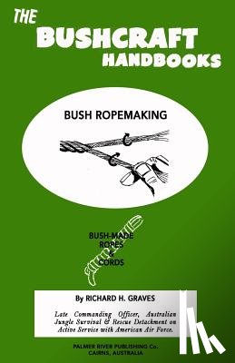 Graves, Richard H. - The Bushcraft Handbooks - Bush Ropemaking
