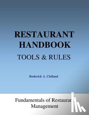 Clelland, Roderick a. - Restaurant Handbook - Tools & Rules: Fundamentals of Restaurant Management