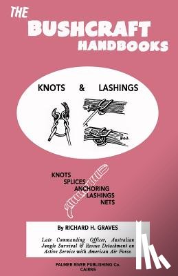 Graves, Richard H. - The Bushcraft Handbooks - Knots & Lashings