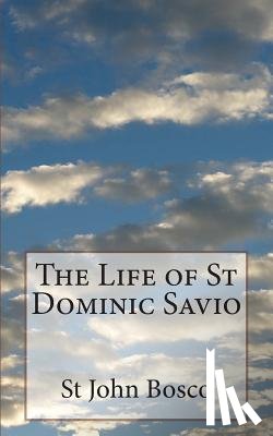 Bosco, St John - The Life of St Dominic Savio