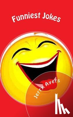 Ayers, Jerry - Funniest Jokes: Funniest Jokes