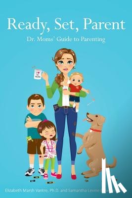 Epp, Christina Van - Ready, Set, Parent: Dr. Moms' Guide to Parenting