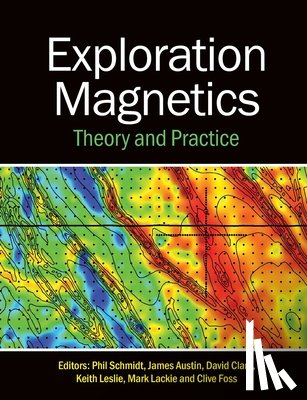 Schmidt, Phil - Exploration Magnetics: Theory and Practice