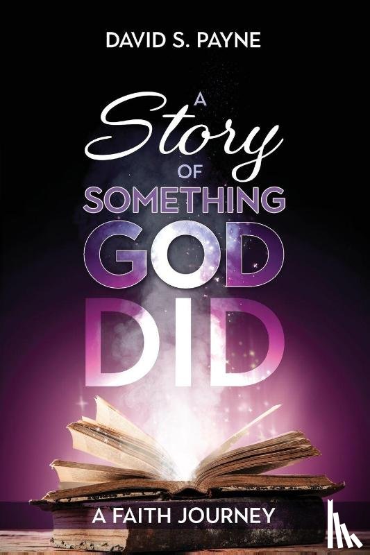Payne, David S. - A Story of Something God Did