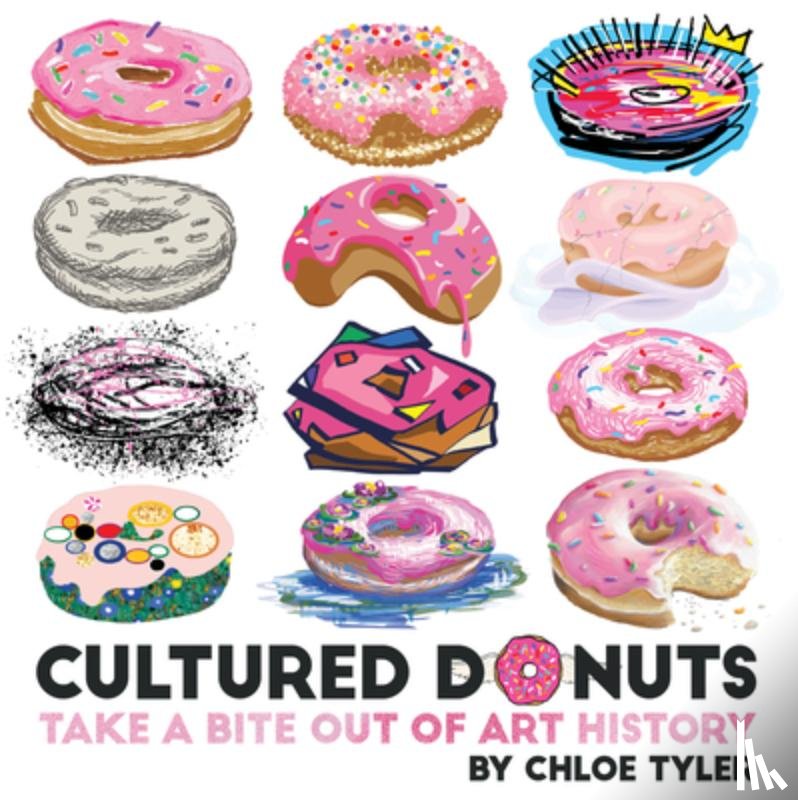 Tyler, Chloe - Cultured Donuts: Take a Bite Out of Art History