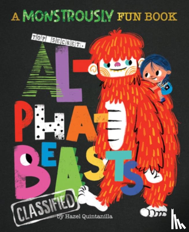 Quintanilla, Hazel - Alphabeasts: A Monstrously Fun Book