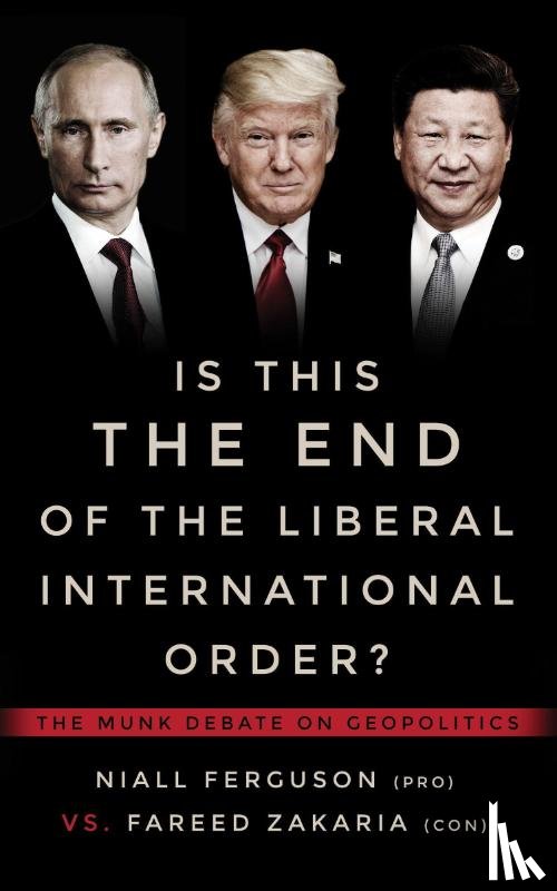 Ferguson, Niall, Zakaria, Fareed - Is This the End of the Liberal International Order?: The Mun