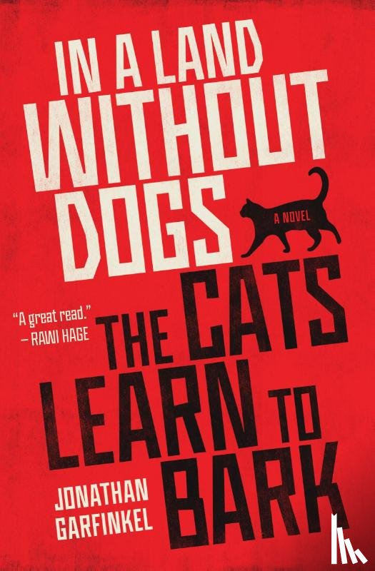 Garfinkel, Jonathan - In a Land without Dogs the Cats Learn to Bark