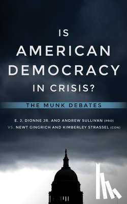 Dionne, E.J., Sullivan, Andrew, Gingrich, Newt, Strassel, Kimberley - Is American Democracy in Crisis?