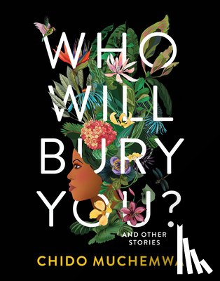 Muchemwa, Chido - Who Will Bury You?: And Other Stories