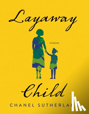 Sutherland, Chanel - Layaway Child: Stories