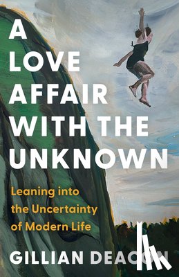 Deacon, Gillian - A Love Affair with the Unknown