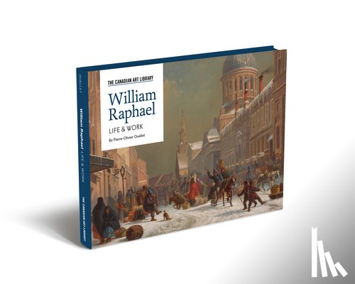 Ouellet, Pierre-Olivier - William Raphael: Life & Work