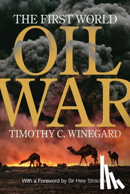 Winegard, Timothy C. - The First World Oil War