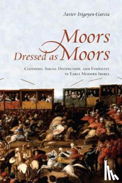 Irigoyen-Garcia, Javier - Moors Dressed As Moors