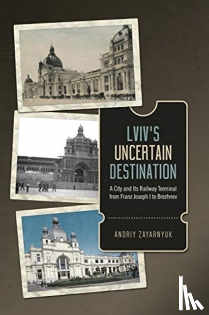 Zayarnyuk, Andriy - Lviv's Uncertain Destination