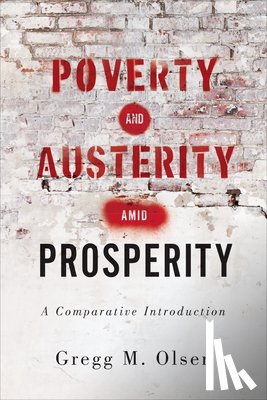 Olsen, Gregg M. - Poverty and Austerity Amid Prosperity