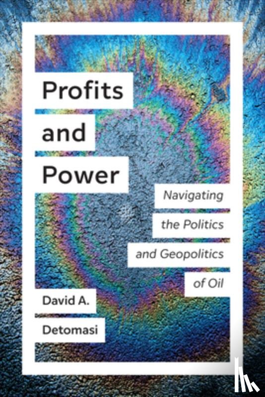 Detomasi, David A. - Profits and Power