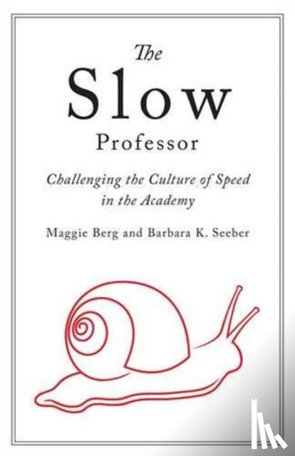 Berg, Maggie, Seeber, Barbara K. - The Slow Professor