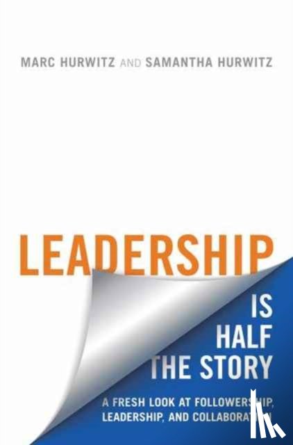 Hurwitz, Marc, Hurwitz, Samantha - Leadership Is Half the Story