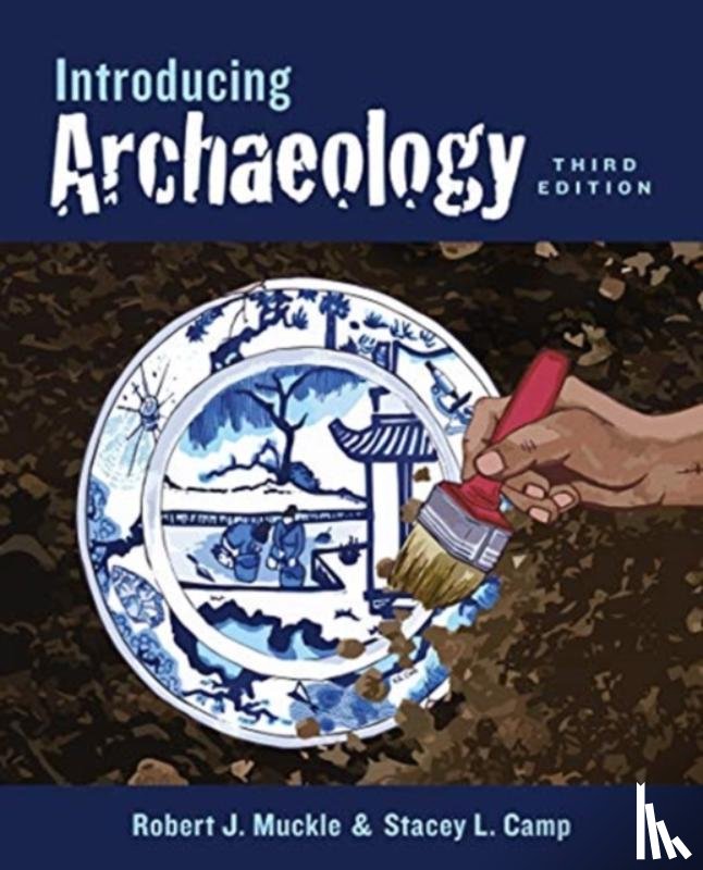 Muckle, Bob, Camp, Stacey L. - Introducing Archaeology, Third Edition