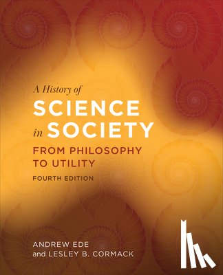 Ede, Andrew, Cormack, Lesley B. - A History of Science in Society