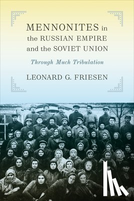 Friesen, Leonard G. - Mennonites in the Russian Empire and the Soviet Union