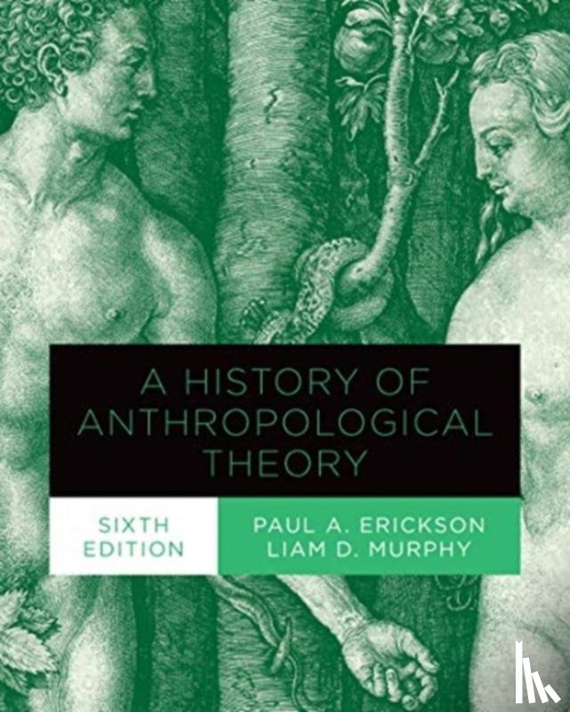 Erickson, Paul A., Murphy, Liam D. - A History of Anthropological Theory, Sixth Edition