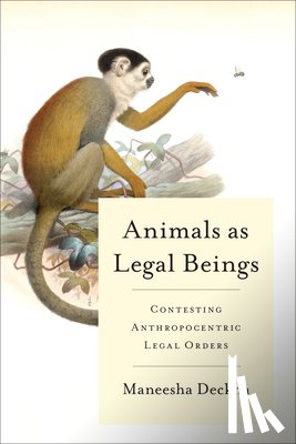 Deckha, Maneesha - Animals As Legal Beings