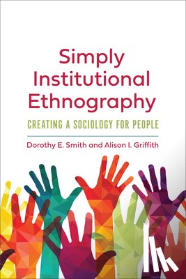 Smith, Dorothy E., Griffith, Alison I. - Simply Institutional Ethnography