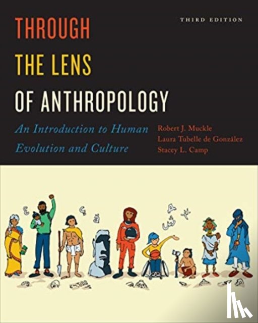Muckle, Bob, Gonzalez, Laura Tubelle de, Camp, Stacey L. - Through the Lens of Anthropology