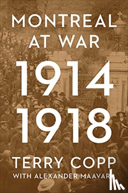 Copp, Terry - Montreal at War, 1914-1918