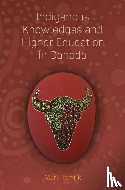 Tamtik, Merli - Indigenous Knowledges and Higher Education in Canada