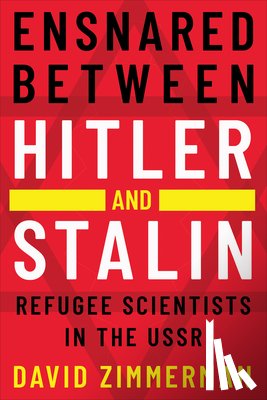 Zimmerman, David - Ensnared Between Hitler and Stalin