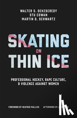 DeKeseredy, Walter, Cowan, Stu, Schwartz, Martin D. - Skating on Thin Ice