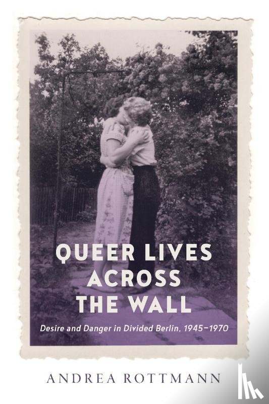 Rottmann, Andrea - Queer Lives Across the Wall