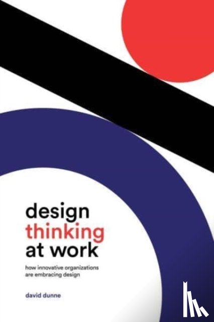 Dunne, David - Design Thinking at Work