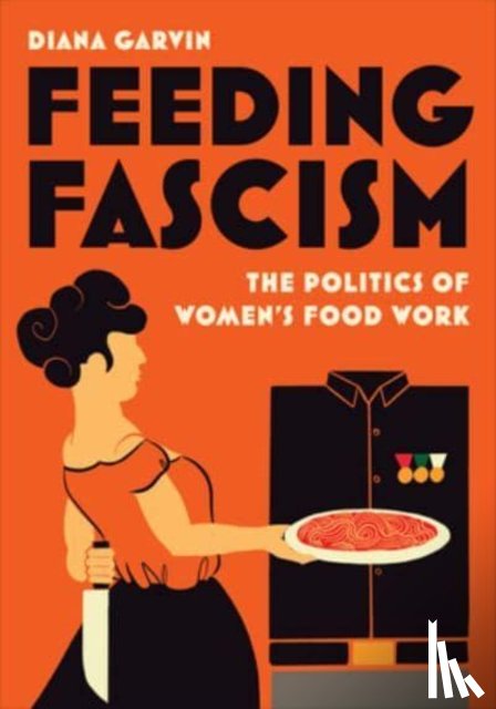 Garvin, Diana - Feeding Fascism