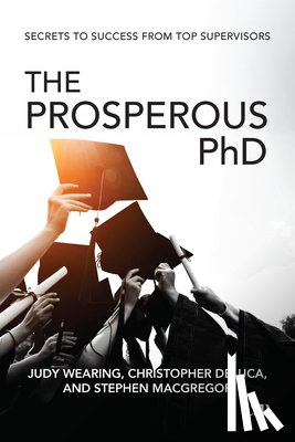 Wearing, Judy, DeLuca, Christopher, MacGregor, Stephen - The Prosperous PhD