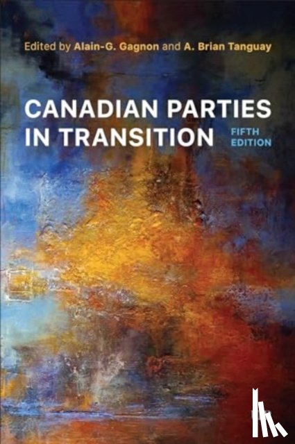  - Canadian Parties in Transition, Fifth Edition