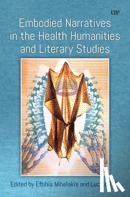  - Embodied Narratives in the Health Humanities and Literary Studies