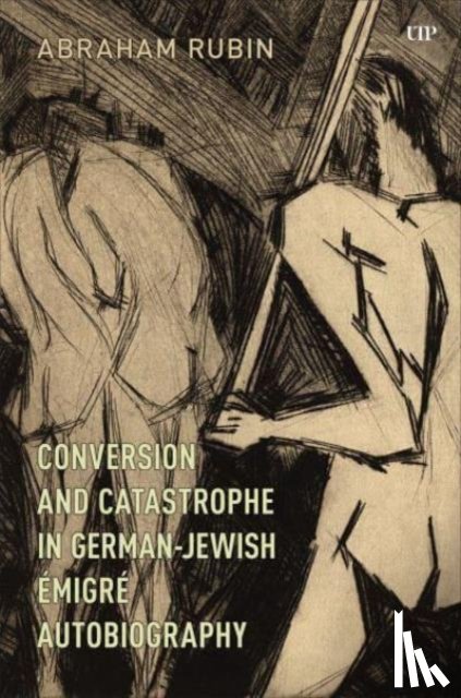Rubin, Abraham - Conversion and Catastrophe in German-Jewish Emigre Autobiography