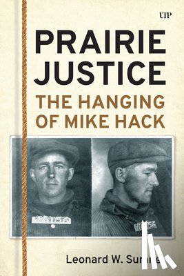 Sumner, Wayne - Prairie Justice: The Hanging of Mike Hack