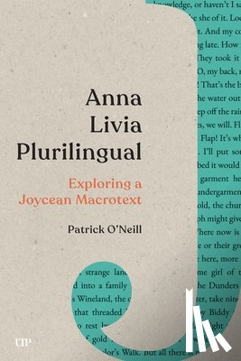 O'Neill, Patrick - Anna Livia Plurilingual: Exploring a Joycean Macrotext