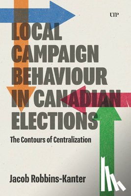Robbins-Kanter, Jacob - Local Campaign Behaviour in Canadian Elections