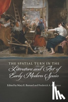 Barnard, Mary E., de Armas, Frederick A. - The Spatial Turn in the Literature and Art of Early Modern Spain